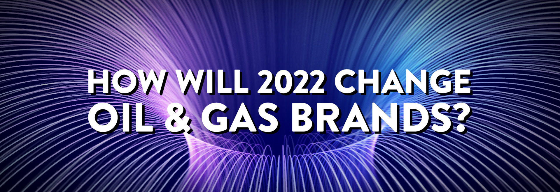 How will 2022 change Oil and Gas brands? Oakwood